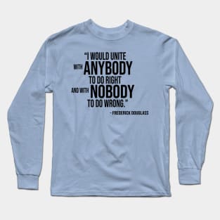 Frederick Douglass Quote (Black Stacked Text) Long Sleeve T-Shirt